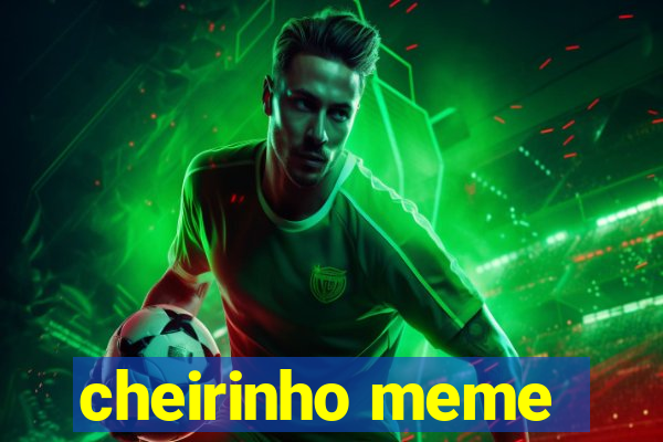 cheirinho meme