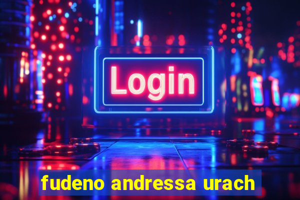 fudeno andressa urach