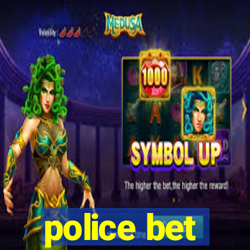 police bet