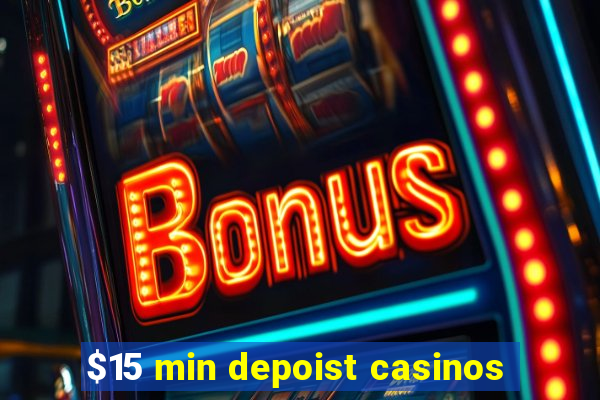 $15 min depoist casinos