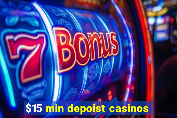 $15 min depoist casinos