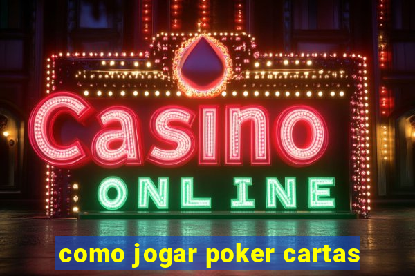 como jogar poker cartas