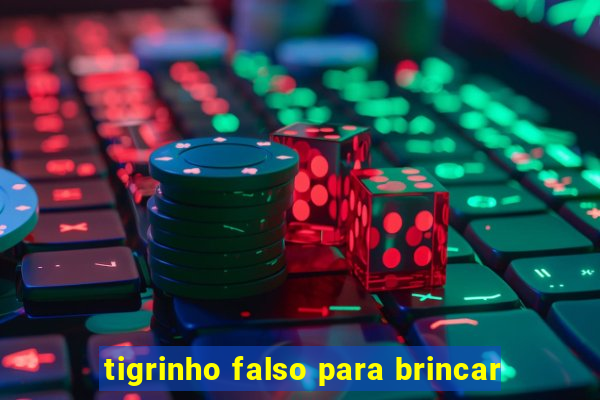 tigrinho falso para brincar