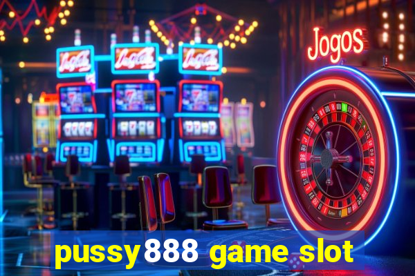 pussy888 game slot