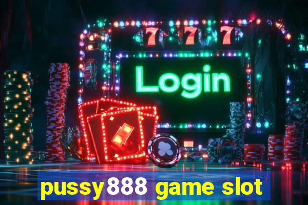 pussy888 game slot