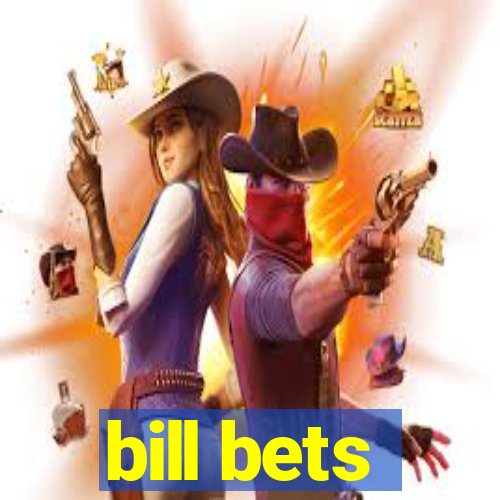 bill bets