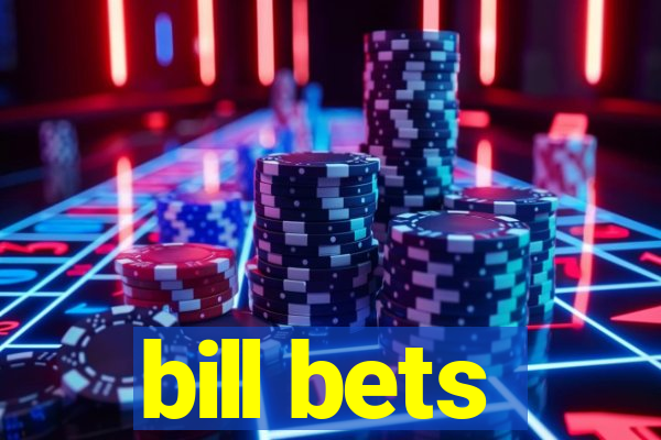 bill bets