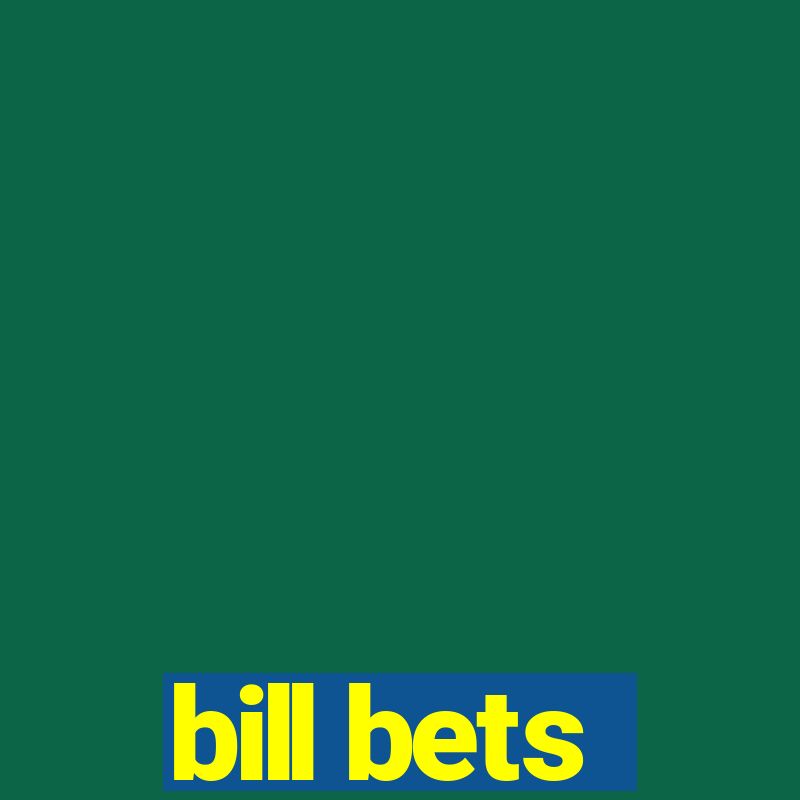 bill bets