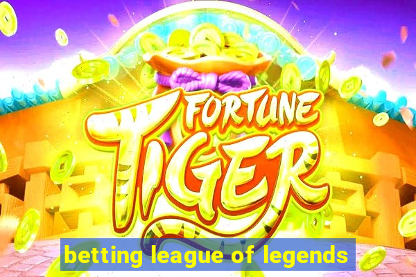 betting league of legends