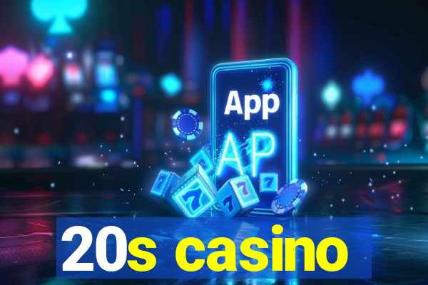 20s casino