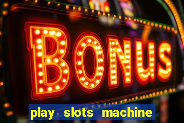 play slots machine for free