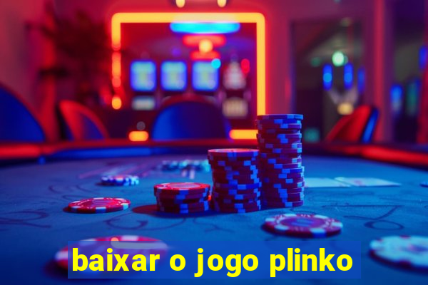 baixar o jogo plinko