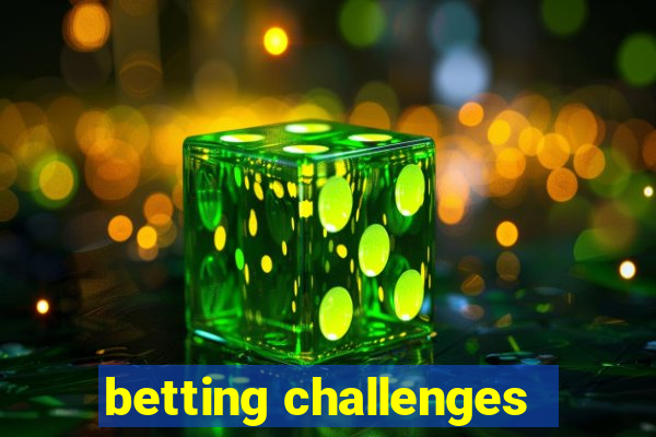 betting challenges