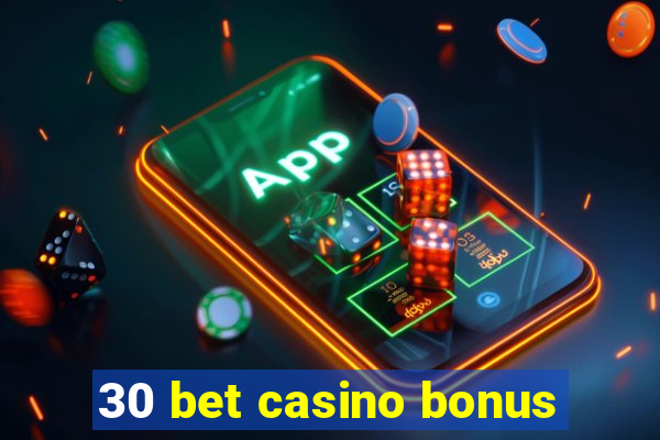 30 bet casino bonus