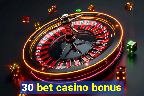 30 bet casino bonus