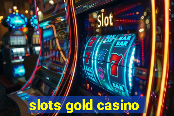 slots gold casino