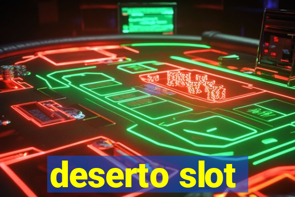 deserto slot