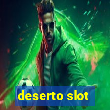 deserto slot