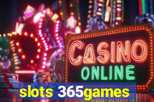 slots 365games