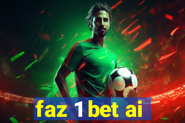 faz 1 bet ai