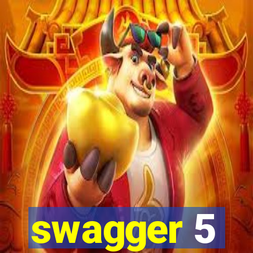 swagger 5