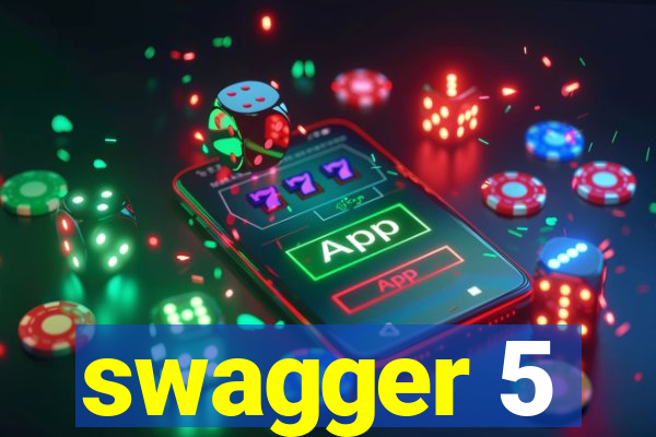 swagger 5