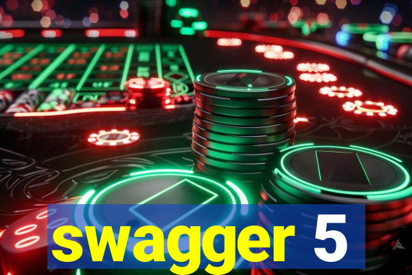 swagger 5