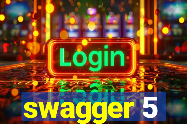 swagger 5