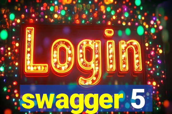 swagger 5