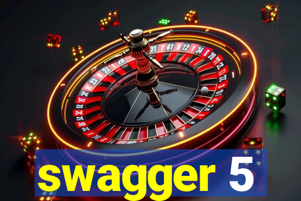 swagger 5