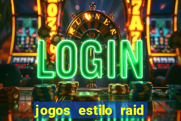 jogos estilo raid shadow legends