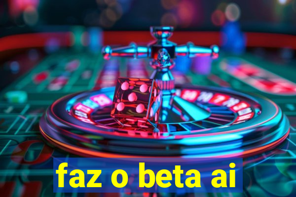 faz o beta ai