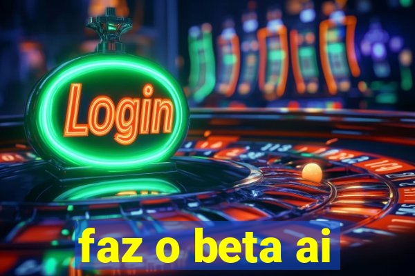 faz o beta ai