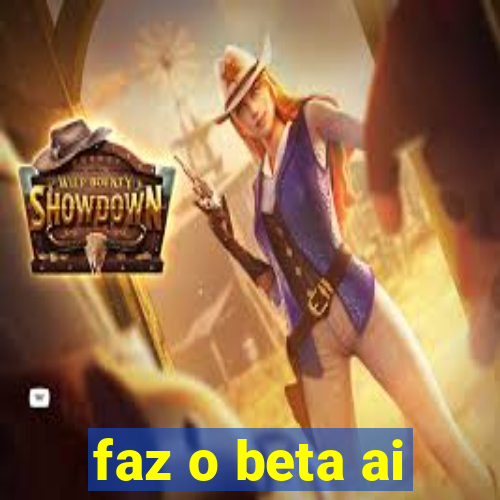 faz o beta ai