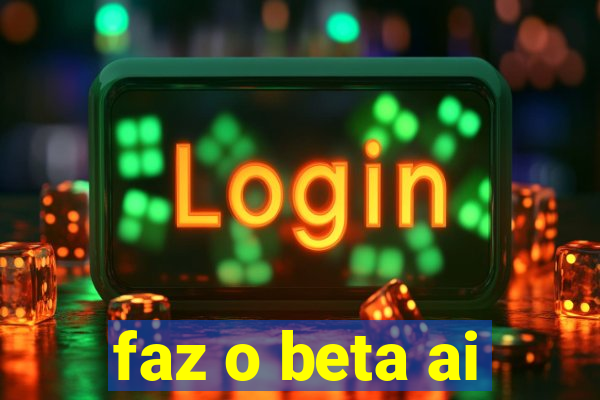 faz o beta ai