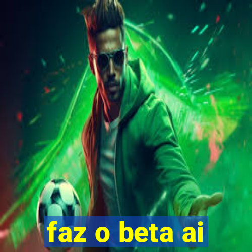 faz o beta ai