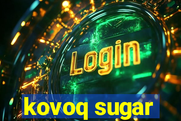 kovoq sugar