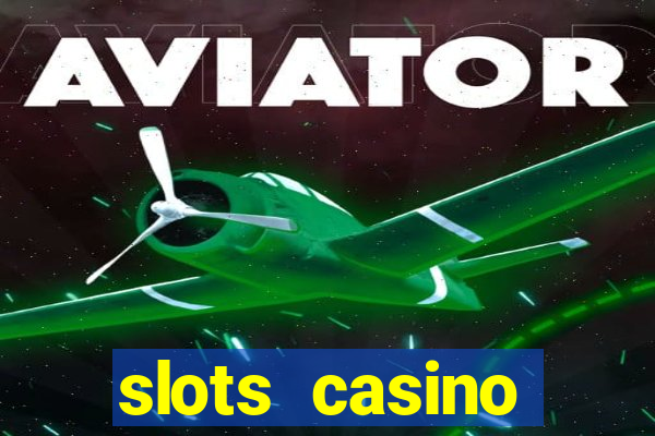 slots casino dinheiro real