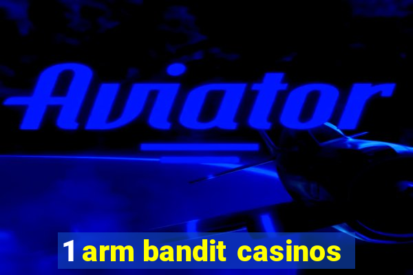 1 arm bandit casinos