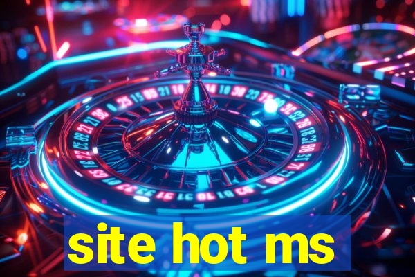 site hot ms