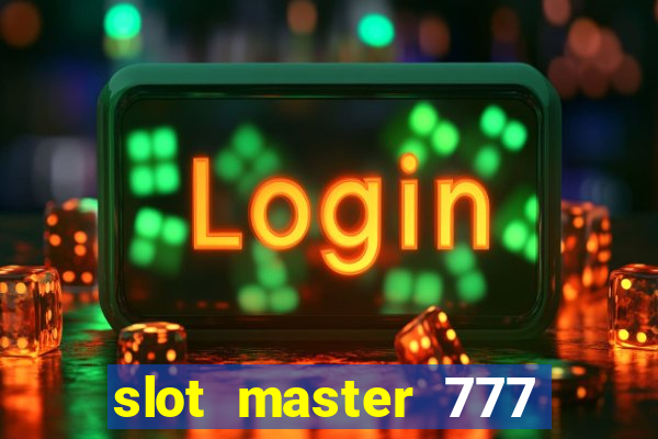 slot master 777 paga mesmo