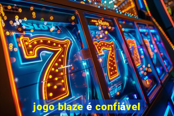 jogo blaze é confiável