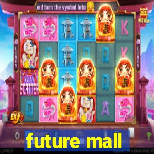 future mall