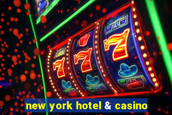 new york hotel & casino