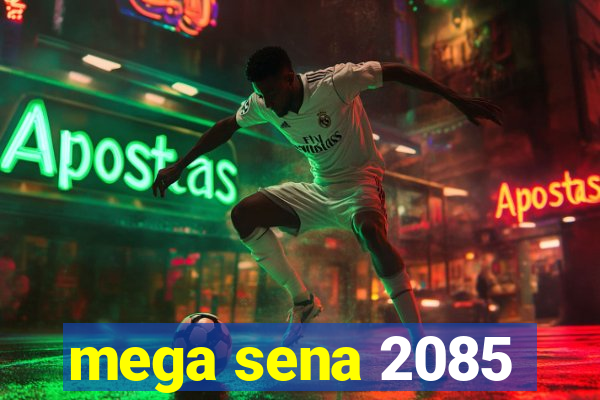 mega sena 2085