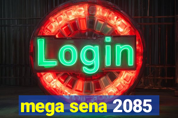 mega sena 2085