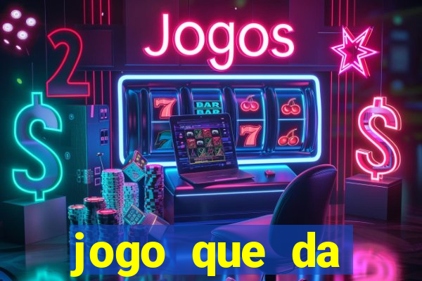 jogo que da dinheiro sem deposito