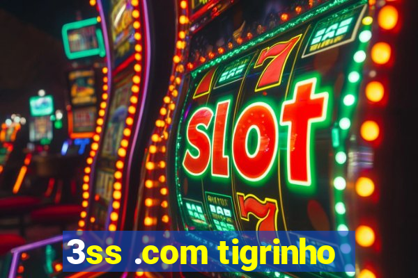 3ss .com tigrinho