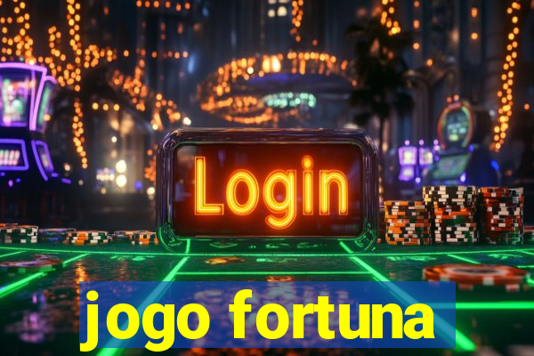 jogo fortuna