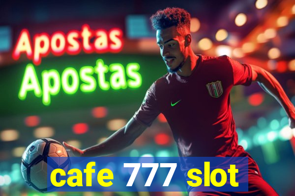 cafe 777 slot